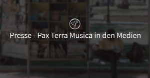 Presse-Pax-Terra-Musica-Berichterstattung-Friedensfestival-Pax-Terra-Musica